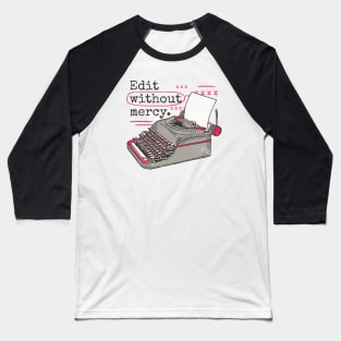 Edit Without Mercy // Vintage Typewriter Inspiration Baseball T-Shirt